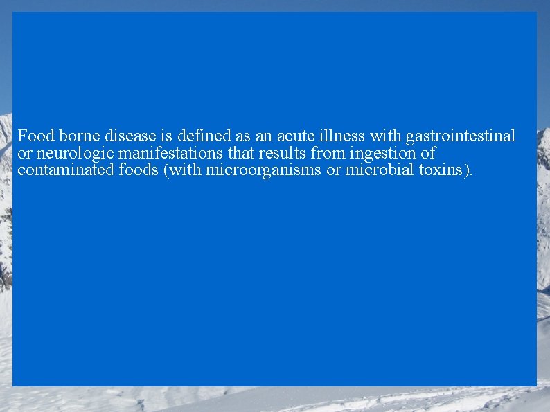 Food borne disease is defined as an acute illness with gastrointestinal or neurologic manifestations