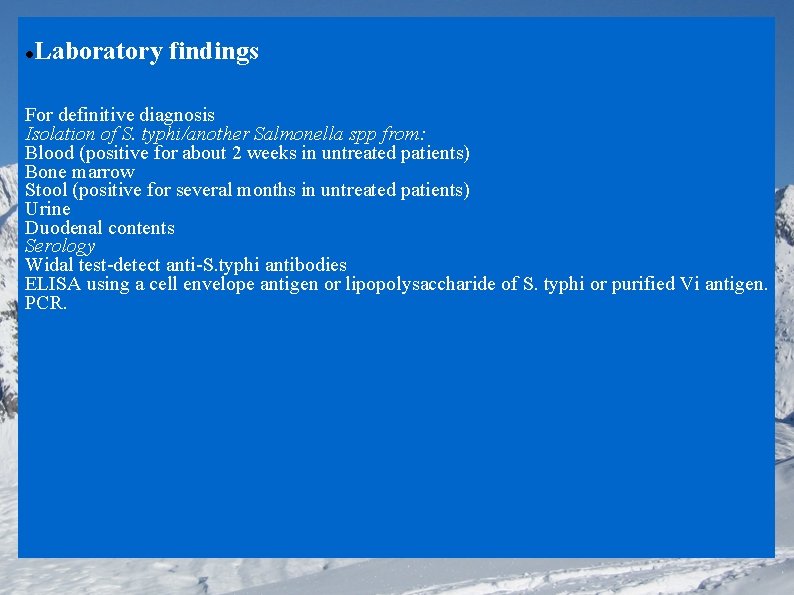  Laboratory findings For definitive diagnosis Isolation of S. typhi/another Salmonella spp from: Blood