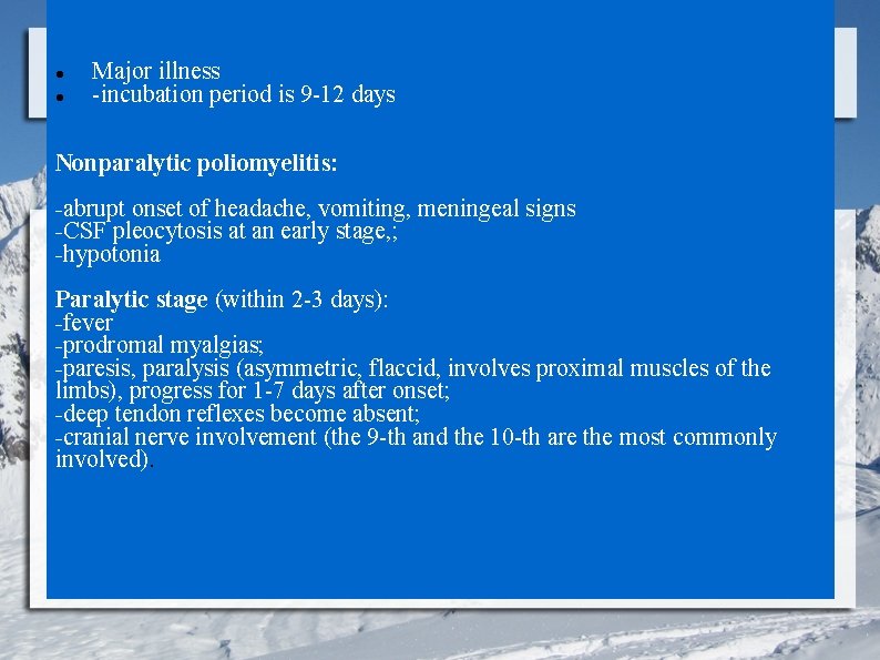  Major illness -incubation period is 9 -12 days Nonparalytic poliomyelitis: -abrupt onset of