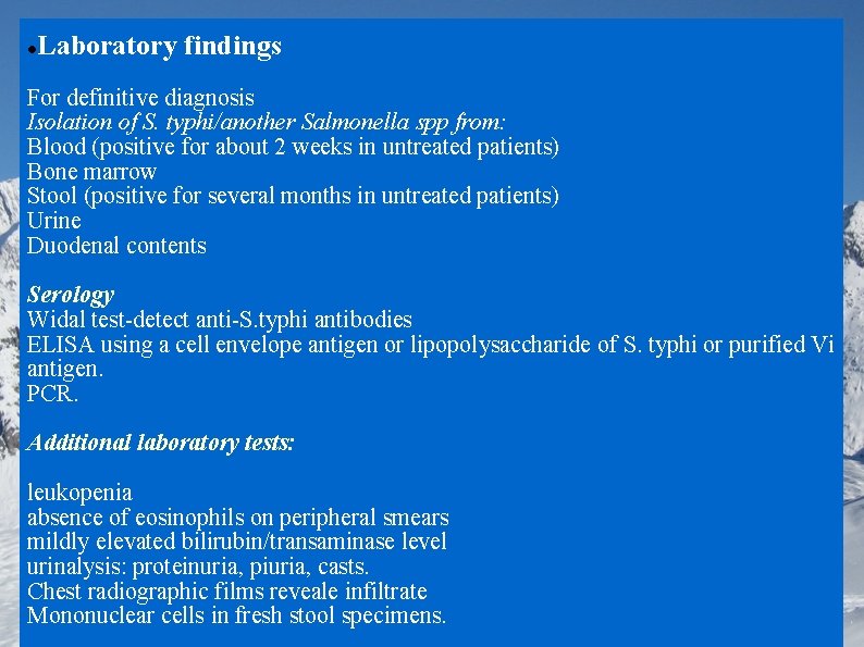  Laboratory findings For definitive diagnosis Isolation of S. typhi/another Salmonella spp from: Blood