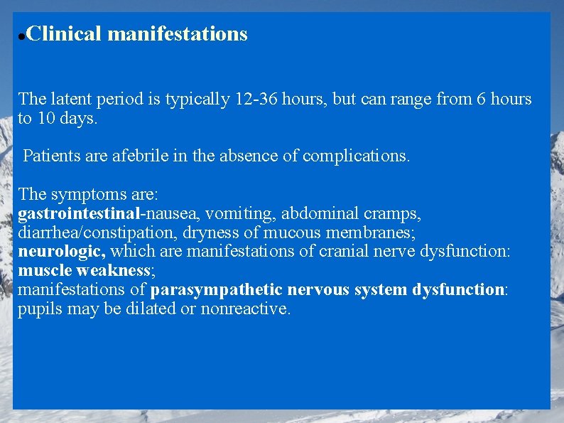  Clinical manifestations The latent period is typically 12 -36 hours, but can range