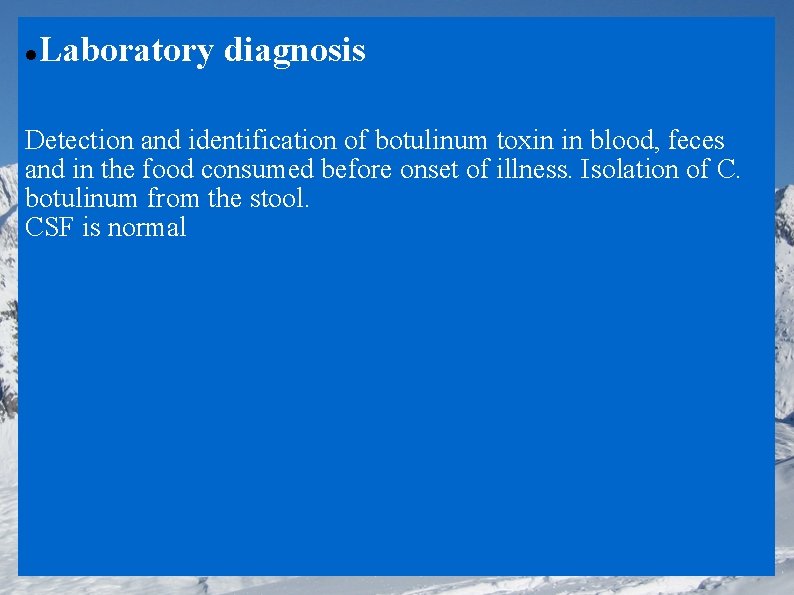  Laboratory diagnosis Detection and identification of botulinum toxin in blood, feces and in
