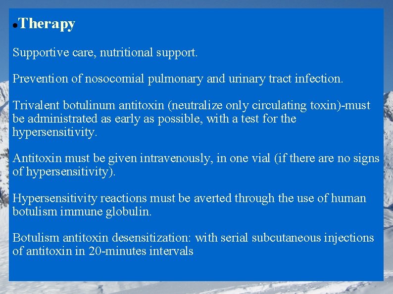  Therapy Supportive care, nutritional support. Prevention of nosocomial pulmonary and urinary tract infection.