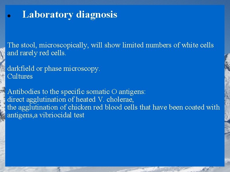  Laboratory diagnosis The stool, microscopically, will show limited numbers of white cells and