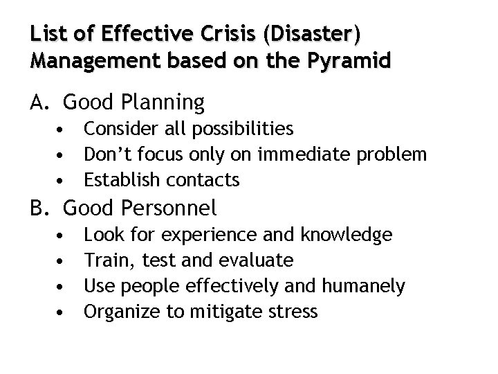 List of Effective Crisis (Disaster) Management based on the Pyramid A. Good Planning •