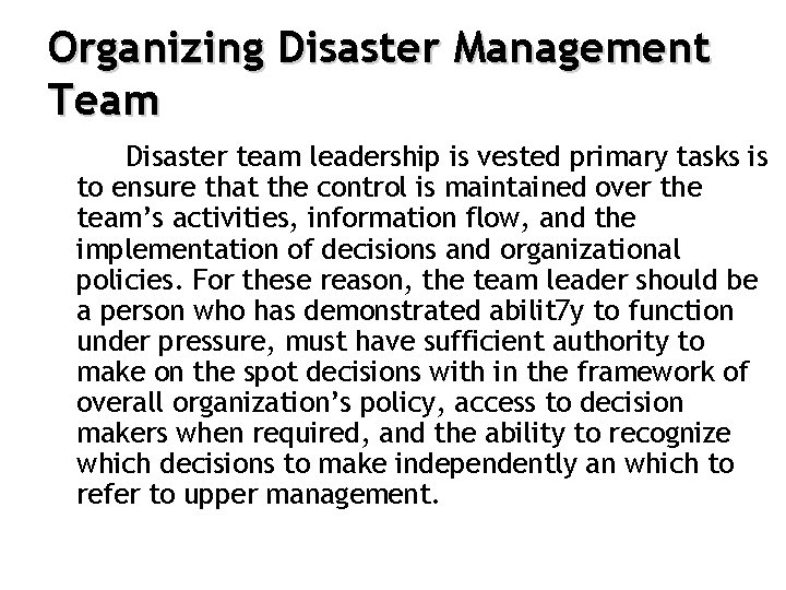 Organizing Disaster Management Team Disaster team leadership is vested primary tasks is to ensure