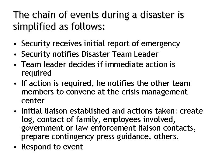 The chain of events during a disaster is simplified as follows: • Security receives