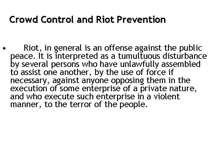 Crowd Control and Riot Prevention • Riot, in general is an offense against the