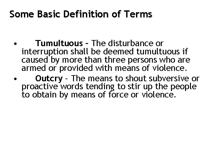 Some Basic Definition of Terms • Tumultuous – The disturbance or interruption shall be