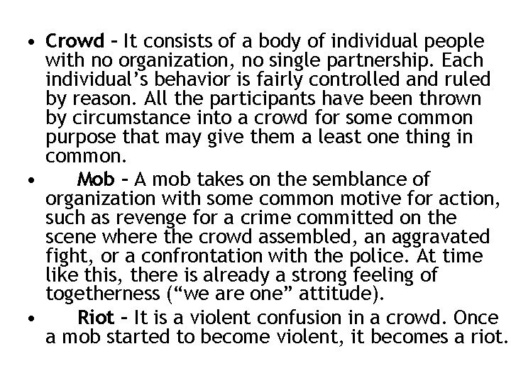  • Crowd – It consists of a body of individual people with no