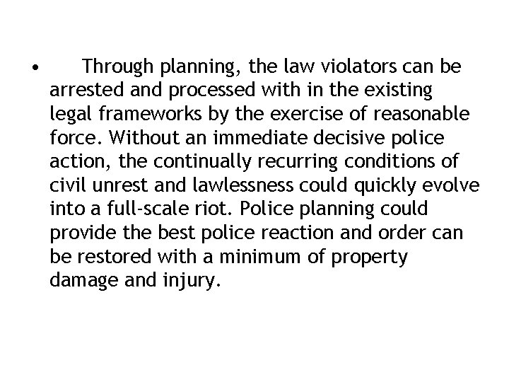  • Through planning, the law violators can be arrested and processed with in