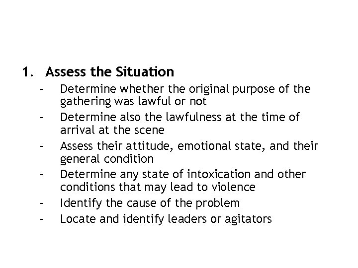 1. Assess the Situation – – – Determine whether the original purpose of the