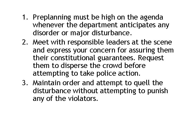 1. Preplanning must be high on the agenda whenever the department anticipates any disorder