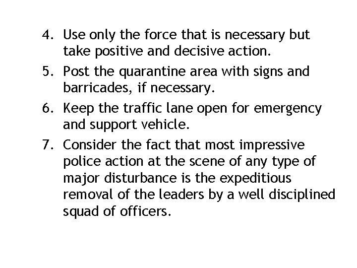 4. Use only the force that is necessary but take positive and decisive action.