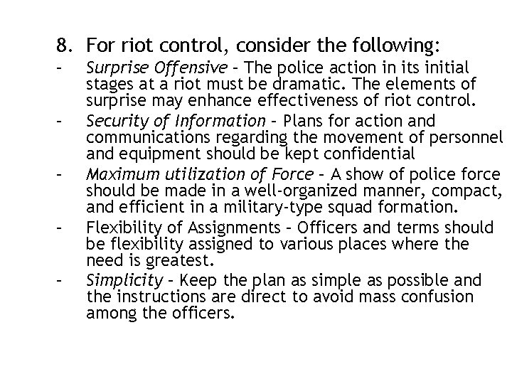 8. For riot control, consider the following: – – – Surprise Offensive – The