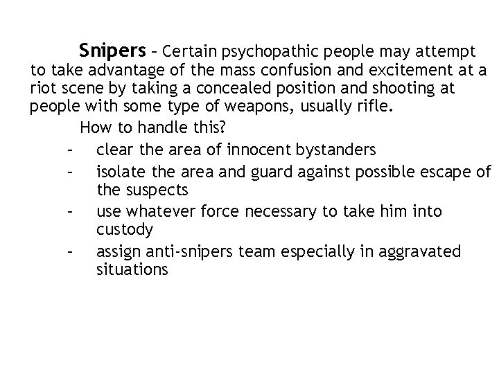 Snipers – Certain psychopathic people may attempt to take advantage of the mass confusion