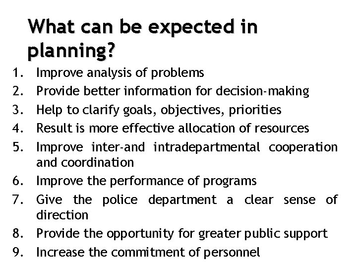 What can be expected in planning? 1. 2. 3. 4. 5. 6. 7. 8.