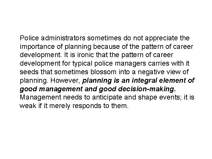 Police administrators sometimes do not appreciate the importance of planning because of the pattern