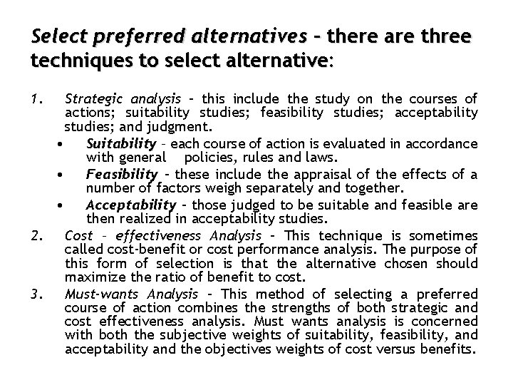 Select preferred alternatives – there are three techniques to select alternative: 1. Strategic analysis
