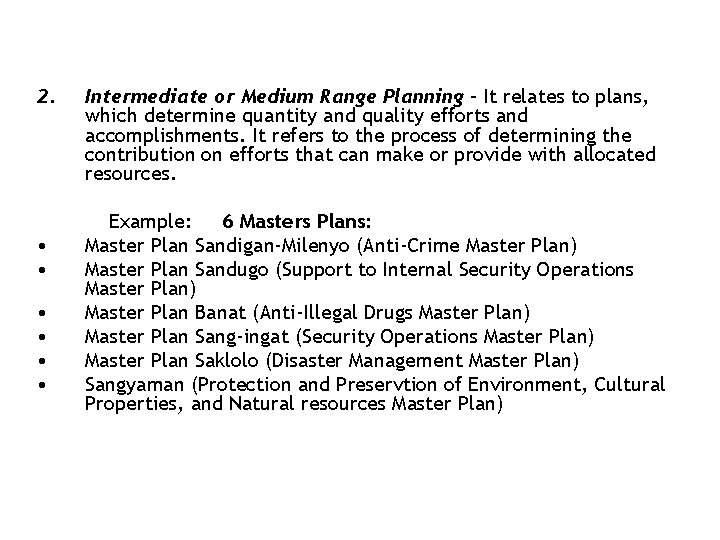 2. • • • Intermediate or Medium Range Planning – It relates to plans,