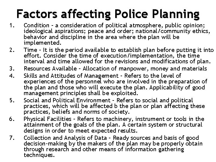 Factors affecting Police Planning 1. 2. 3. 4. 5. 6. 7. Condition – a