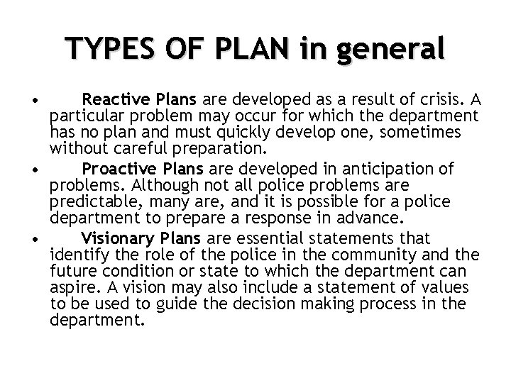 TYPES OF PLAN in general • Reactive Plans are developed as a result of