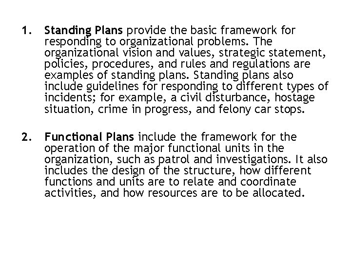 1. Standing Plans provide the basic framework for responding to organizational problems. The organizational