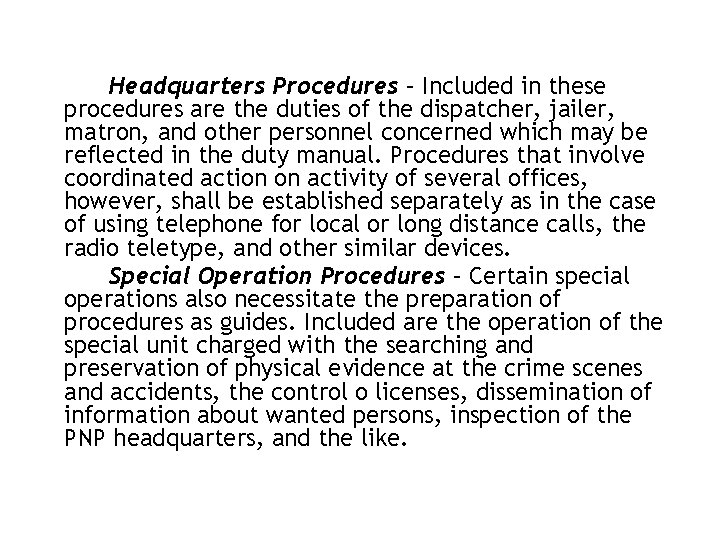 Headquarters Procedures – Included in these procedures are the duties of the dispatcher, jailer,