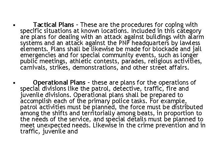  • Tactical Plans – These are the procedures for coping with specific situations