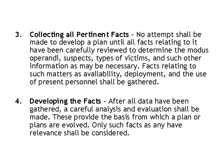 3. Collecting all Pertinent Facts – No attempt shall be made to develop a