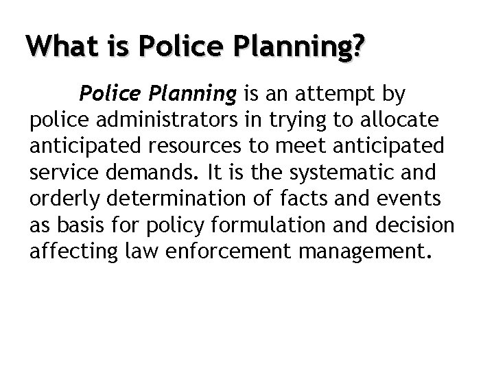 What is Police Planning? Police Planning is an attempt by police administrators in trying