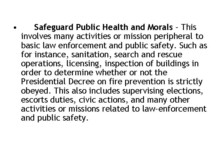  • Safeguard Public Health and Morals – This involves many activities or mission