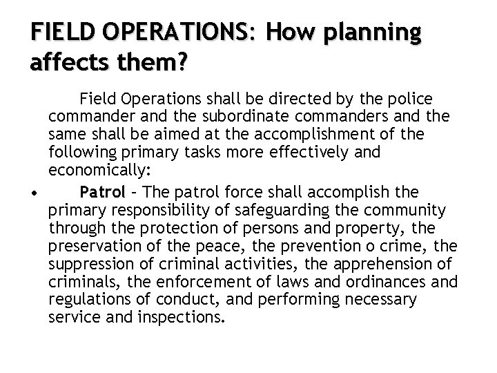 FIELD OPERATIONS: How planning affects them? Field Operations shall be directed by the police