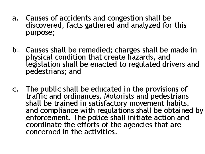 a. Causes of accidents and congestion shall be discovered, facts gathered analyzed for this