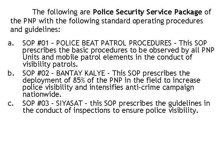 The following are Police Security Service Package of the PNP with the following standard