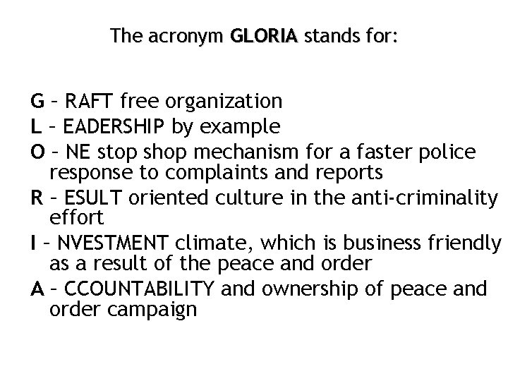 The acronym GLORIA stands for: G – RAFT free organization L – EADERSHIP by