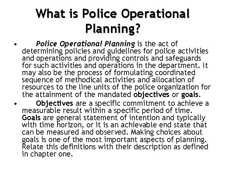 What is Police Operational Planning? • Police Operational Planning is the act of determining