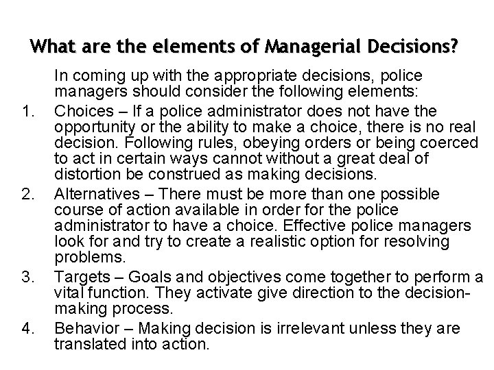 What are the elements of Managerial Decisions? 1. 2. 3. 4. In coming up