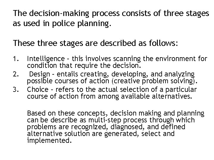 The decision-making process consists of three stages as used in police planning. These three