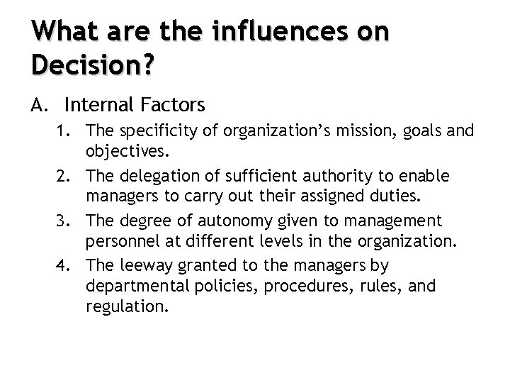 What are the influences on Decision? A. Internal Factors 1. The specificity of organization’s