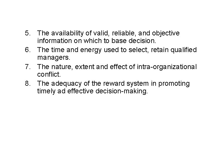 5. The availability of valid, reliable, and objective information on which to base decision.