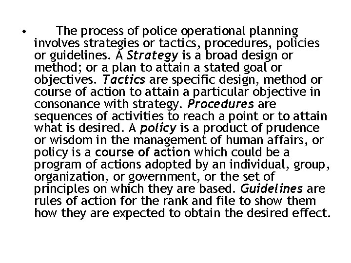  • The process of police operational planning involves strategies or tactics, procedures, policies