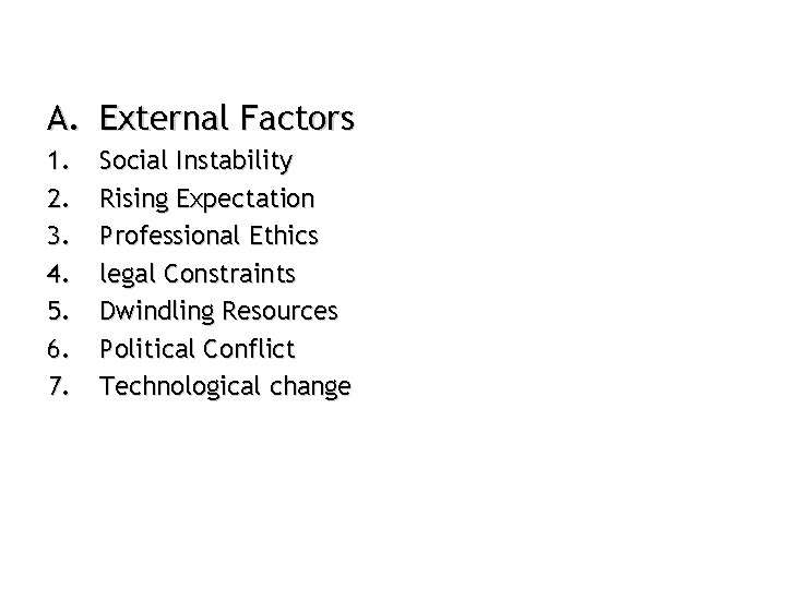 A. External Factors 1. 2. 3. 4. 5. 6. 7. Social Instability Rising Expectation