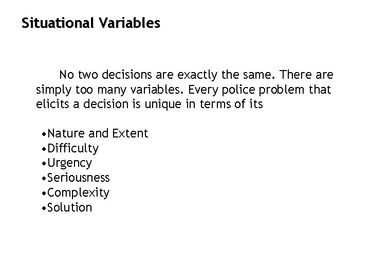 Situational Variables No two decisions are exactly the same. There are simply too many