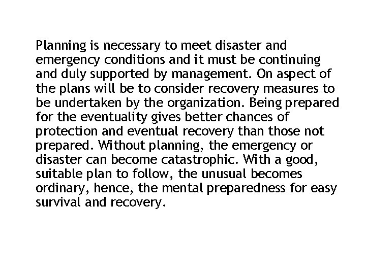 Planning is necessary to meet disaster and emergency conditions and it must be continuing