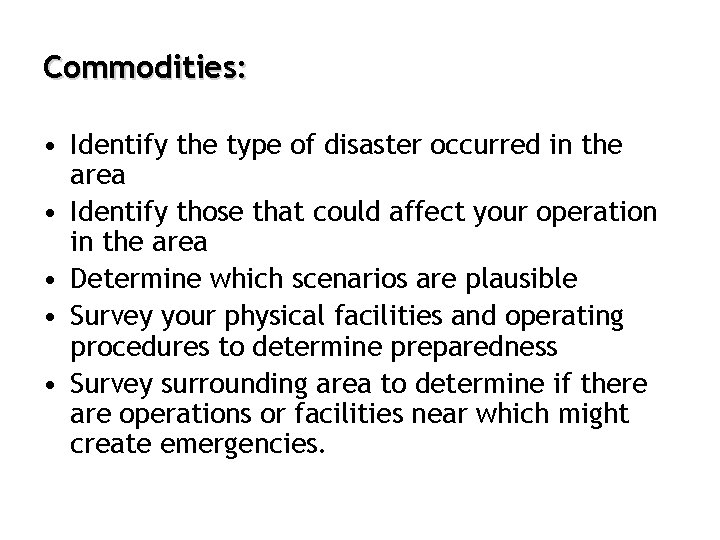 Commodities: • Identify the type of disaster occurred in the area • Identify those