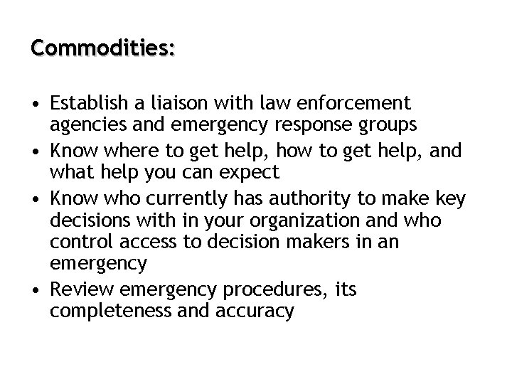 Commodities: • Establish a liaison with law enforcement agencies and emergency response groups •