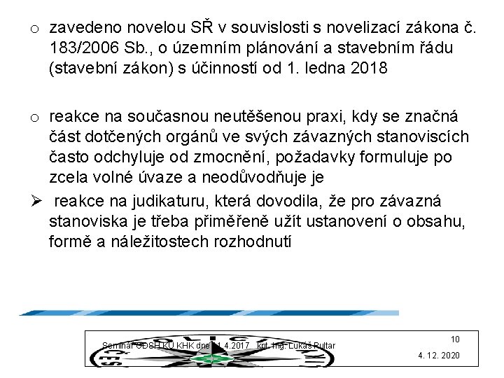 o zavedeno novelou SŘ v souvislosti s novelizací zákona č. 183/2006 Sb. , o