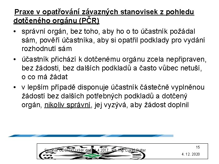 Praxe v opatřování závazných stanovisek z pohledu dotčeného orgánu (PČR) • správní orgán, bez