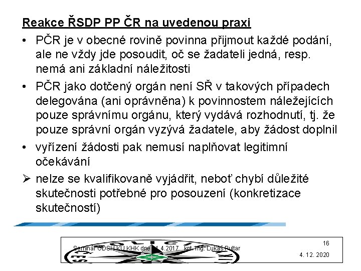 Reakce ŘSDP PP ČR na uvedenou praxi • PČR je v obecné rovině povinna